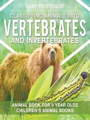 cover image of Classifying Animals into Vertebrates and Invertebrates